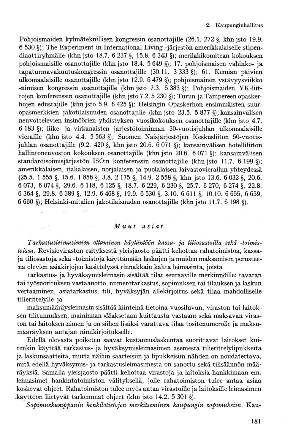 2. Kaupungin hallitus Pohjoismaiden kylmäteknillisen kongressin osanottajille (26.1. 272, khnjsto 19.9. 6 530 ).