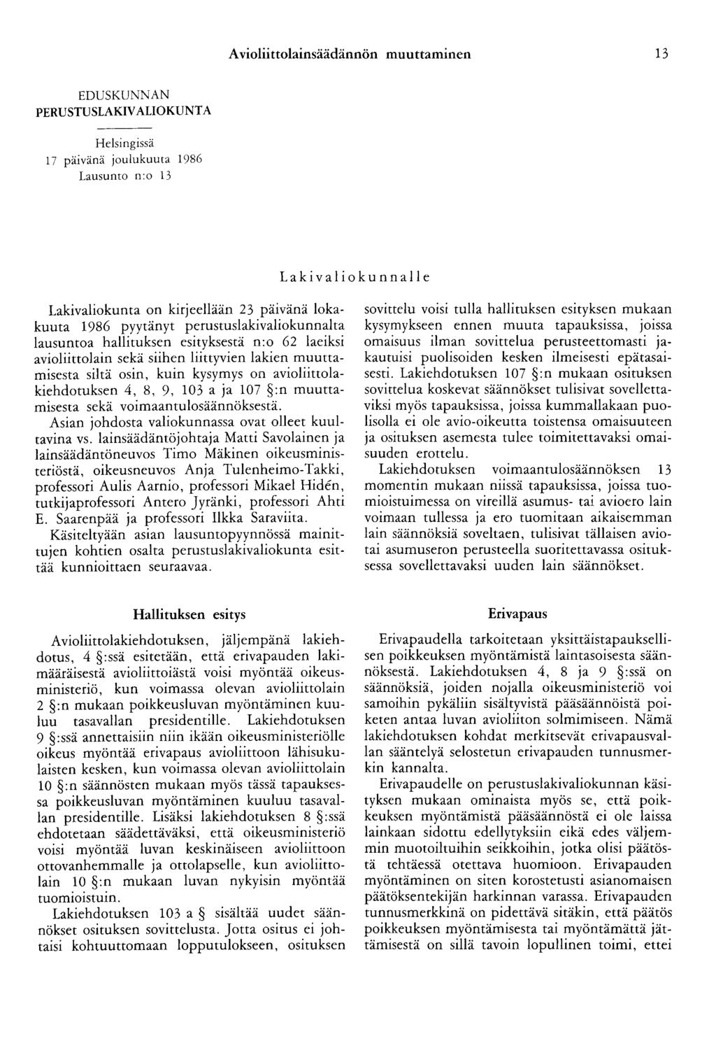 Avioliittolainsäädännön muuttaminen 13 EDUSKUNNAN PERUSTUSLAKIVALIOKUNTA Helsingissä 17 päivänä joulukuuta 1986 Lausunto n:o 13 Lakivaliokunnalle Lakivaliokunta on kirjeellään 23 päivänä lokakuuta