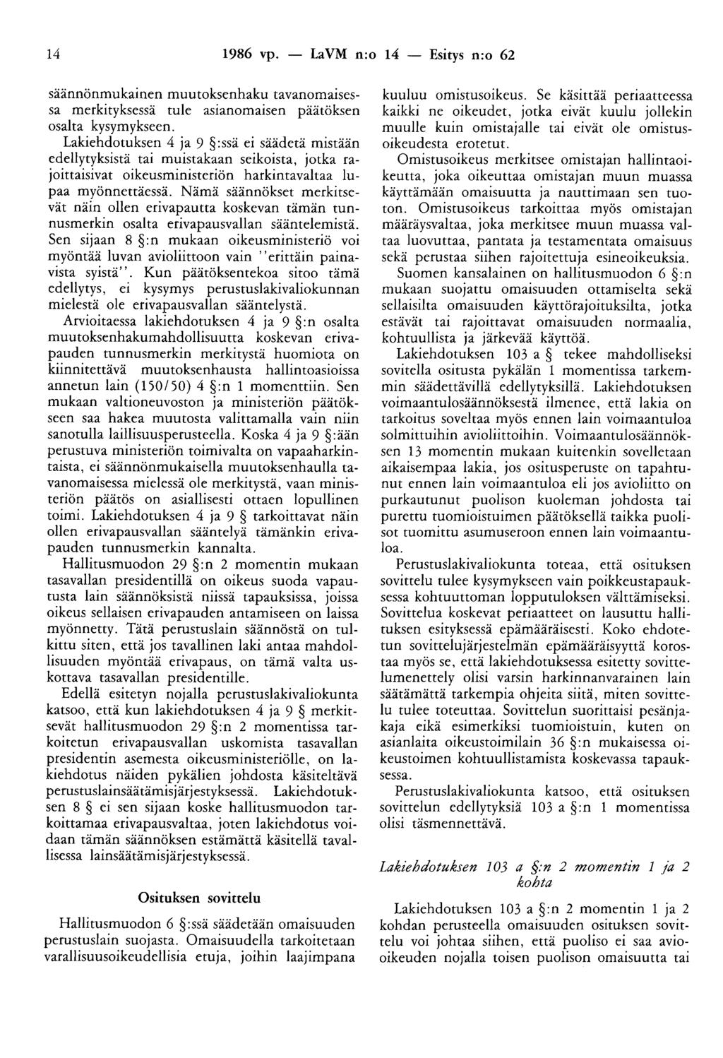14 1986 vp. - LaVM n:o 14 - Esitys n:o 62 säännönmukainen muutoksenhaku tavanomaisessa merkityksessä tule asianomaisen päätöksen osalta kysymykseen.