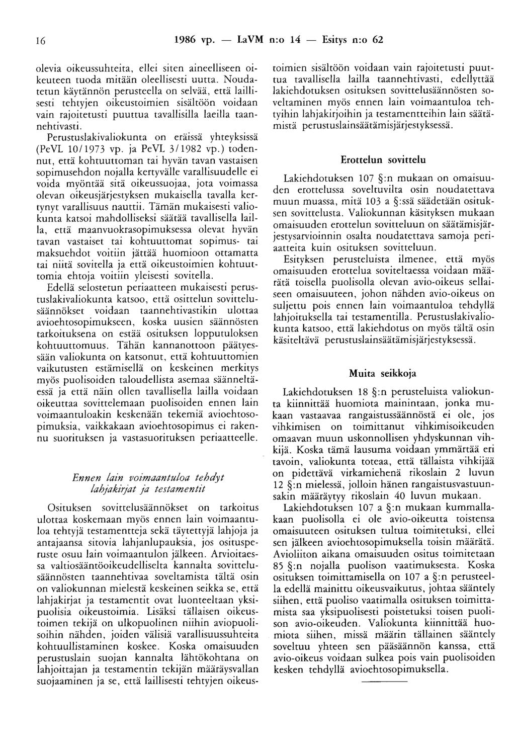 16 1986 vp. - LaVM n:o 14 - Esitys n:o 62 olevia oikeussuhteita, ellei siten aineelliseen oikeuteen tuoda mitään oleellisesti uutta.