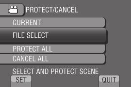 5 Valitse haluamasi tiedosto ja valitse x. 3 Valitse [PROTECT/CANCEL].