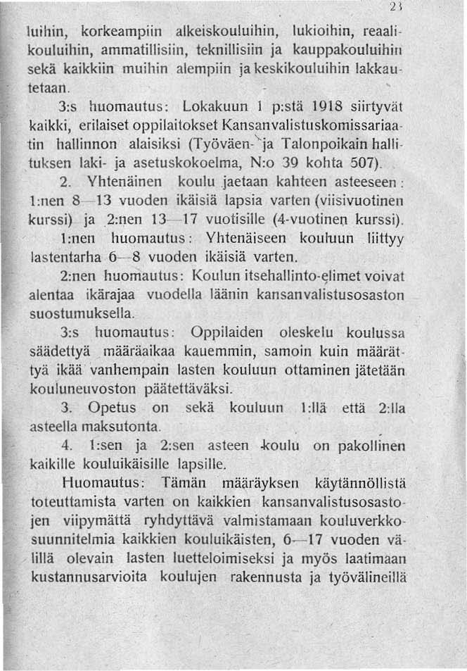 luihin, korkeampiin alkeiskouluihin, luki oihin, rcaalikouluihin, ammatillisiin, teknillisiin ja kauppakouluihin sekä kaikkiin muihin alempiin ja keskikouluihin lakkautetaan,, 3:5 huomautus: LOkakuun