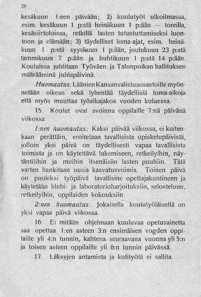 28 kesä~uun I :een päivään; 2) koululyöt ulkoilmassa, esim.