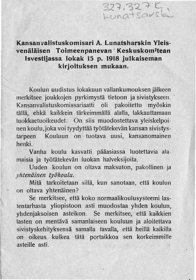 Kansanvalistuskomisari A. Lunatsharskin Yleisvenäläisen Toimeenpanevan Keskuskomttean Isvestljassa lokak 15 p. 1918 julkaiseman kirjoituksen mukaan.