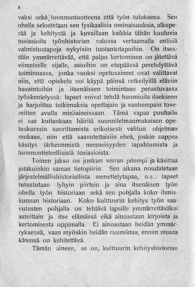 8 vaksi sekåi luonnontuotteena että työn tuloksena. Sen ohella selostet@an sen fysikaalisia ominaisuuksia, alkuperää ja kehitystä ja kuvai.1laan kaikkia tähän.