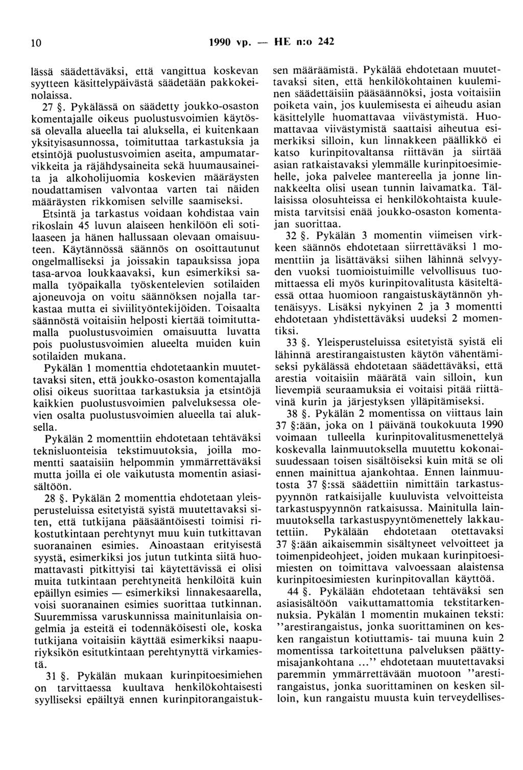 10 1990 vp. - HE n:o 242 Iässä säädettäväksi, että vangittua koskevan syytteen käsittelypäivästä säädetään pakkokeinolaissa. 27.