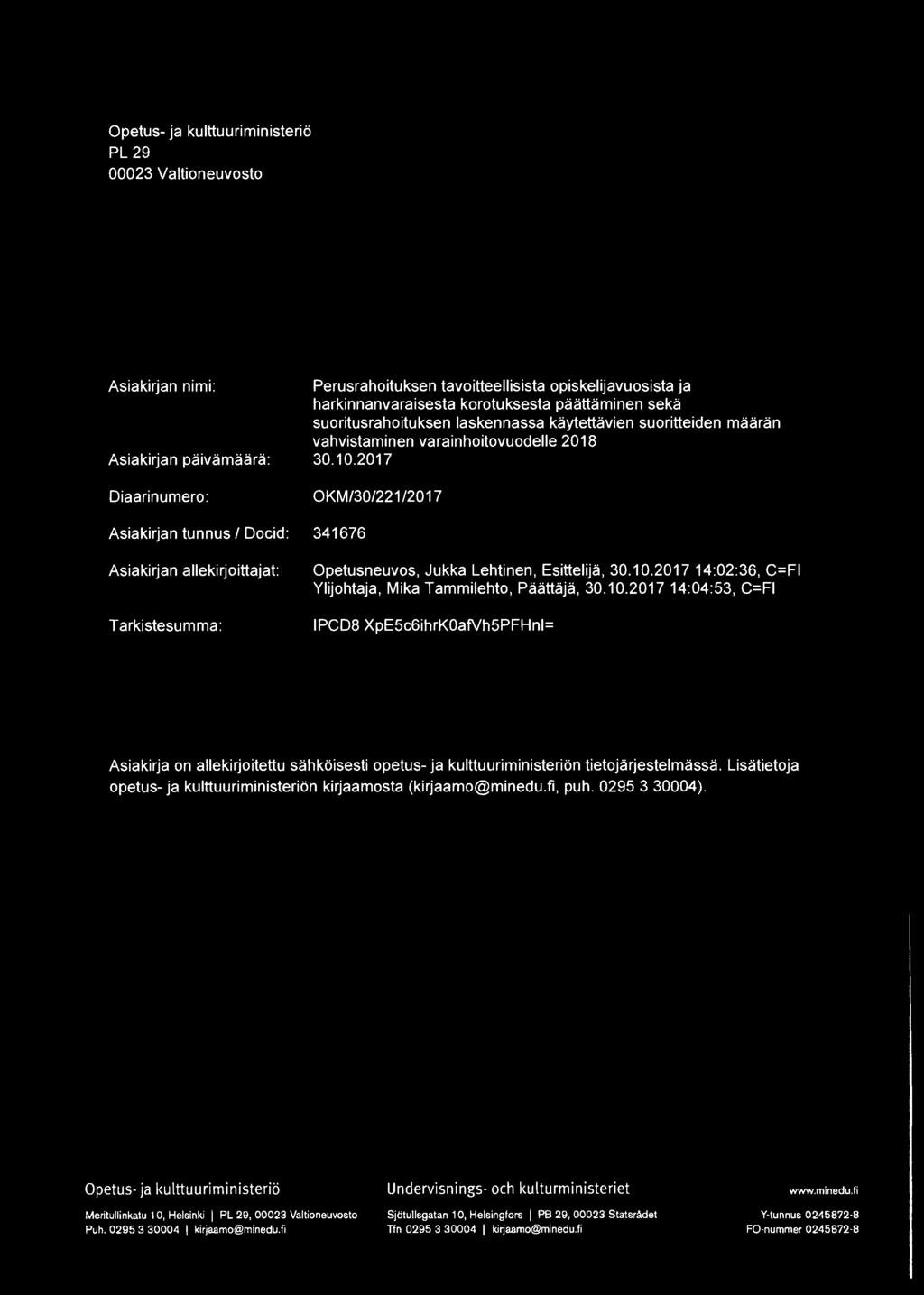 2017 Diaarinumero: OKM/30/221/2017 Asiakirjan tunnus I Docid: 341676 Asiakirjan allekirjoittajat: Opetusneuvos, Jukka Lehtinen, Esittelija, 30.10.