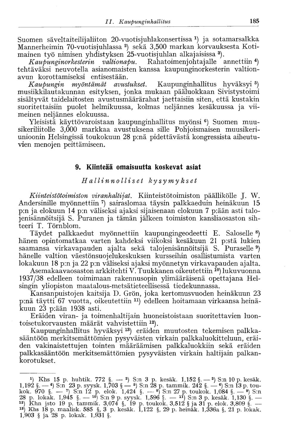 II. Kaupunginhallitus< 185 Suomen säveltaiteilijaliiton 20-vuotis juhlakonsertissa ja sotamarsalkka Mannerheimin 70-vuotis juhlassa 2 ) sekä 3,500 markan korvauksesta Kotimainen työ nimisen