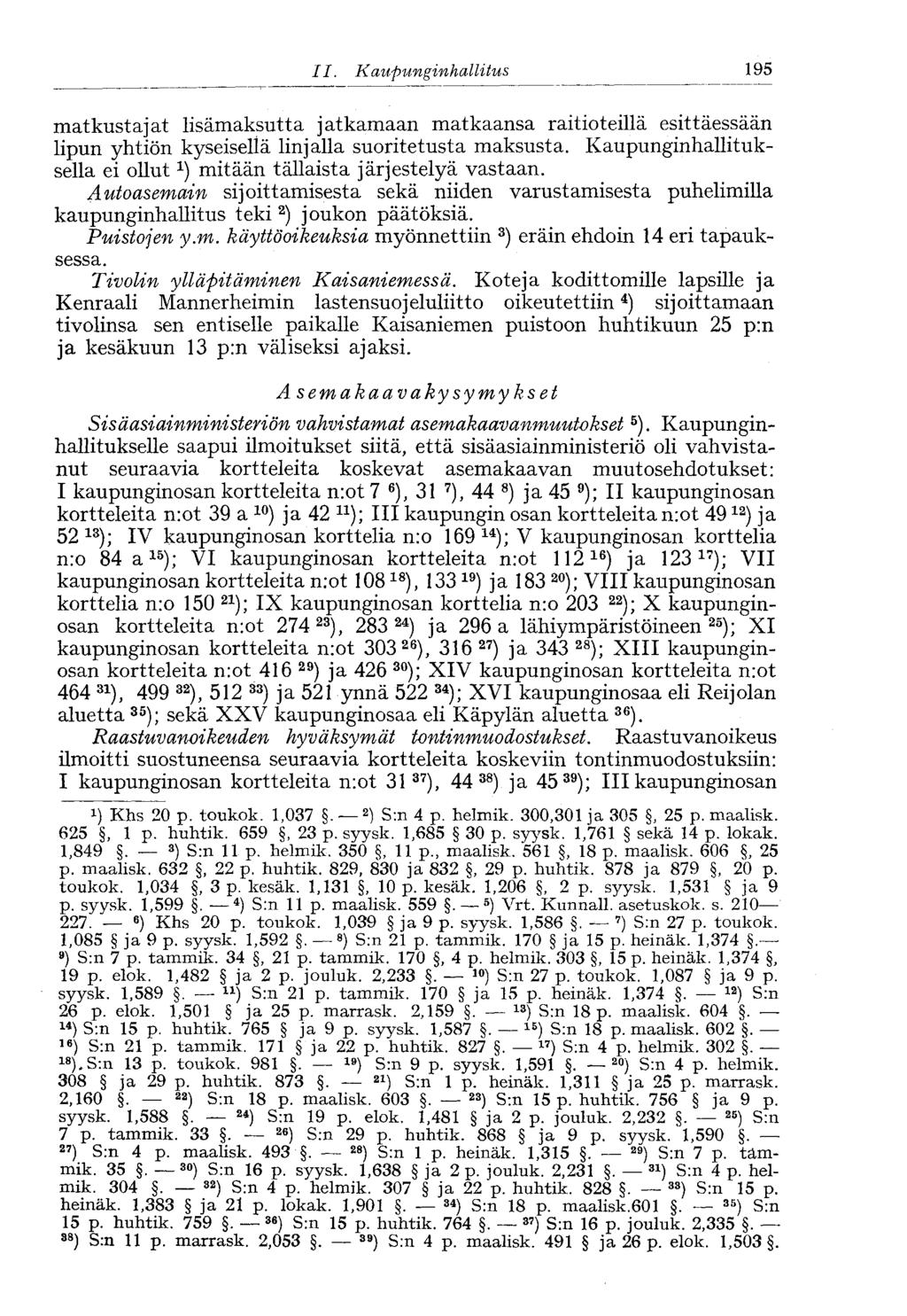 195 II.,Kaupunginhallitus matkustajat lisämaksutta jatkamaan matkaansa raitioteillä esittäessään lipun yhtiön kyseisellä linjalla suoritetusta maksusta.