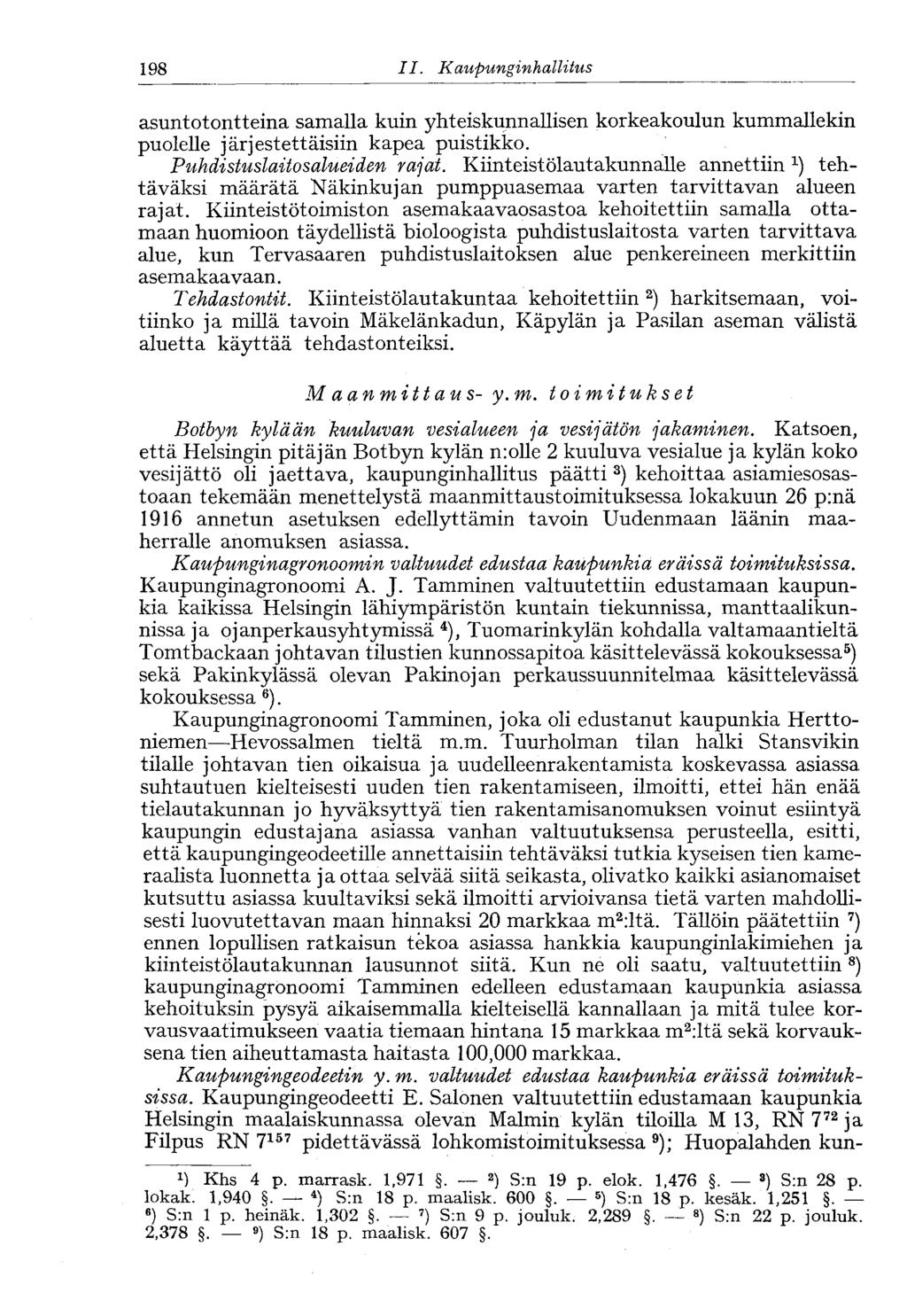 198 II. Kaupunginhallitus<198 asuntotontteina samalla kuin yhteiskunnallisen korkeakoulun kummallekin puolelle järjestettäisiin kapea puistikko. Puhdistuslaitosalueiden rajat.