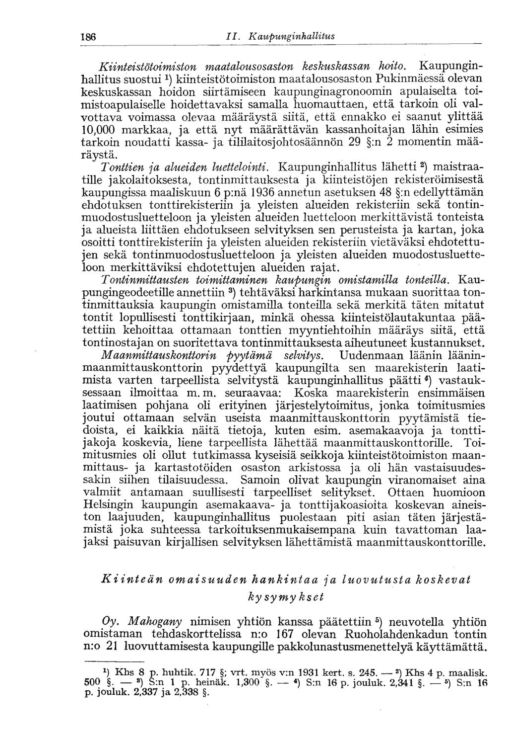 186 II. Kaupunginhallitus<186 Kiinteistötoimiston maatalousosaston keskuskassan hoito.
