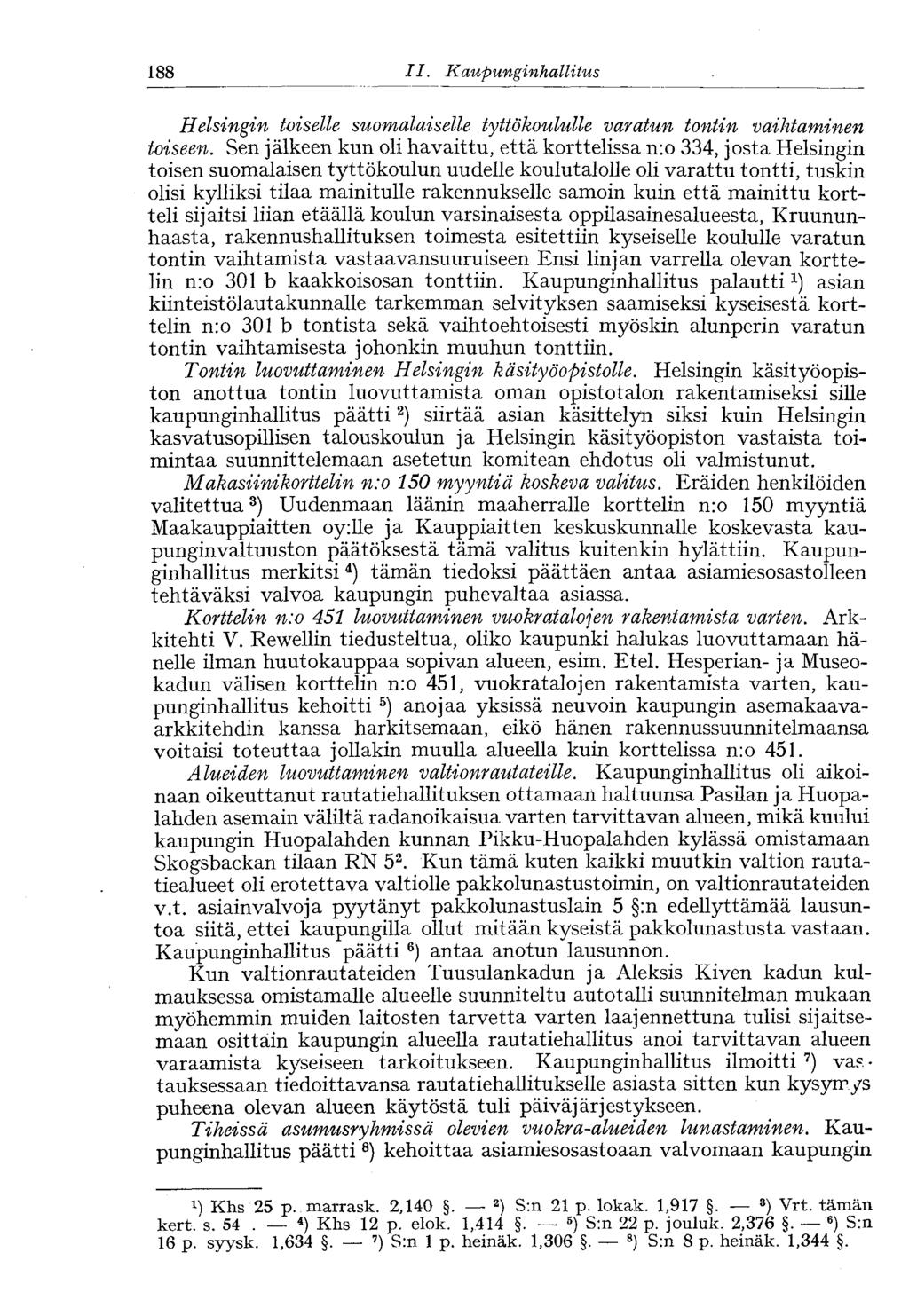 188 II. Kaupunginhallitus<188 Helsingin toiselle suomalaiselle tyttökoululle varatun tontin vaihtaminen toiseen.