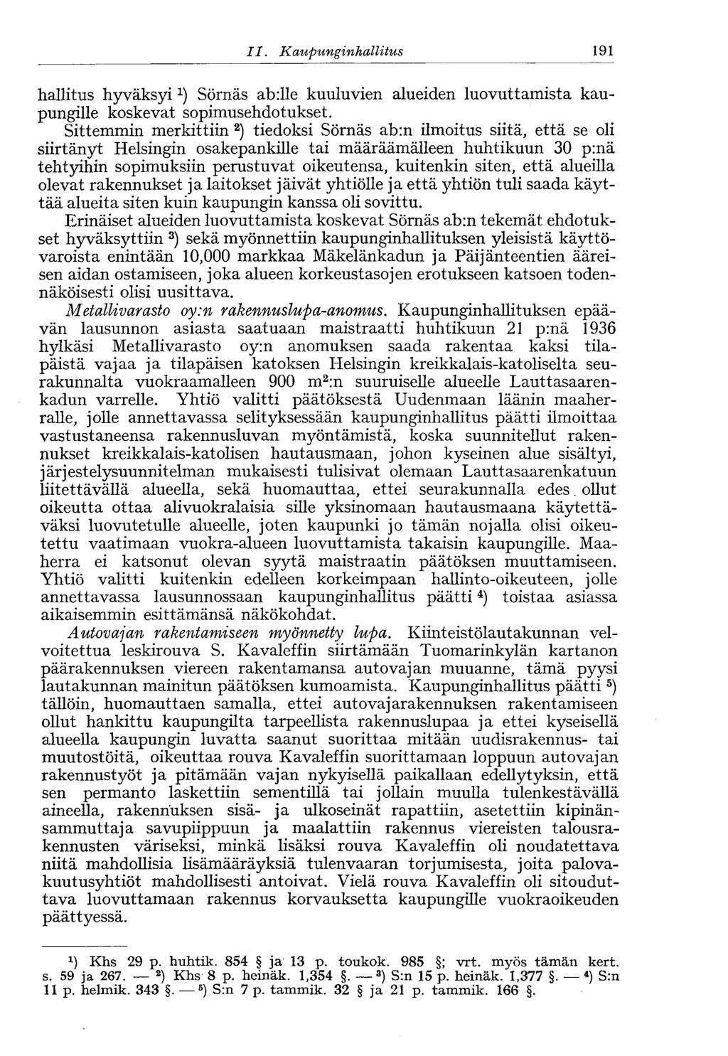 II. Kaupunginhallitus< 191 hallitus hyväksyi Sörnäs abille kuuluvien alueiden luovuttamista kaupungille koskevat sopimusehdotukset.