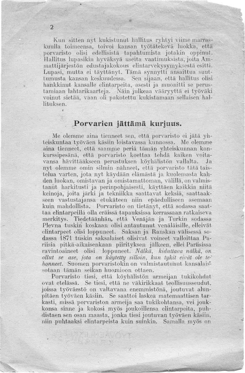 2 Kun ::;it.ten nyt. kuki:,t.unut. hallitus ryhtyi, iime mal'ra:,,- kuulla toimeensa, t.oivoi kansan työlätekcvu luokka, ctw porvaristo olisi edellisistä tapahtumista jotakin oppinut.