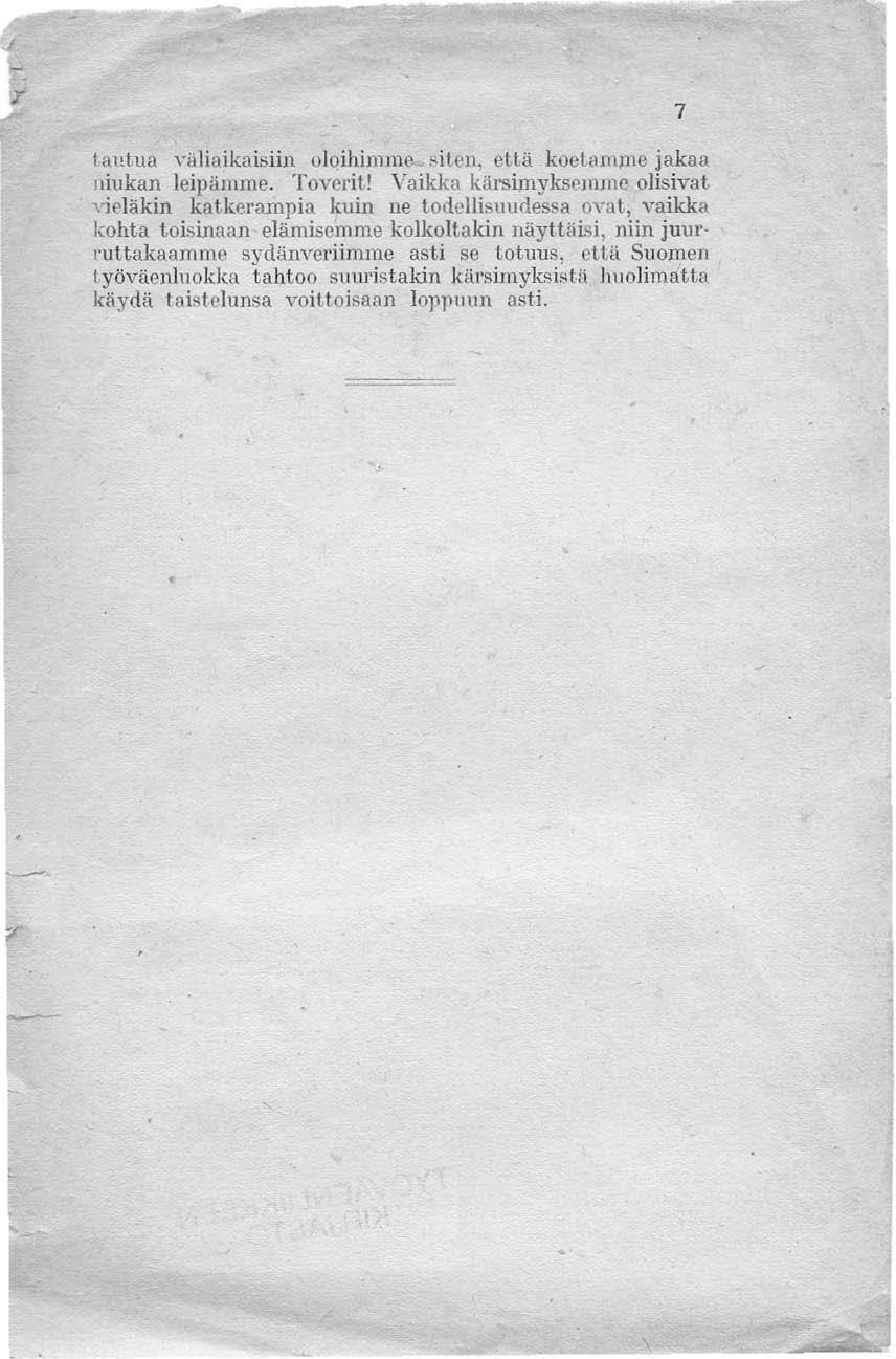 tal!tua "ijliaikaisiin oiq ihi mmo...~itcn, että koetarn.me jakaa niukan leipämme. Toverit!