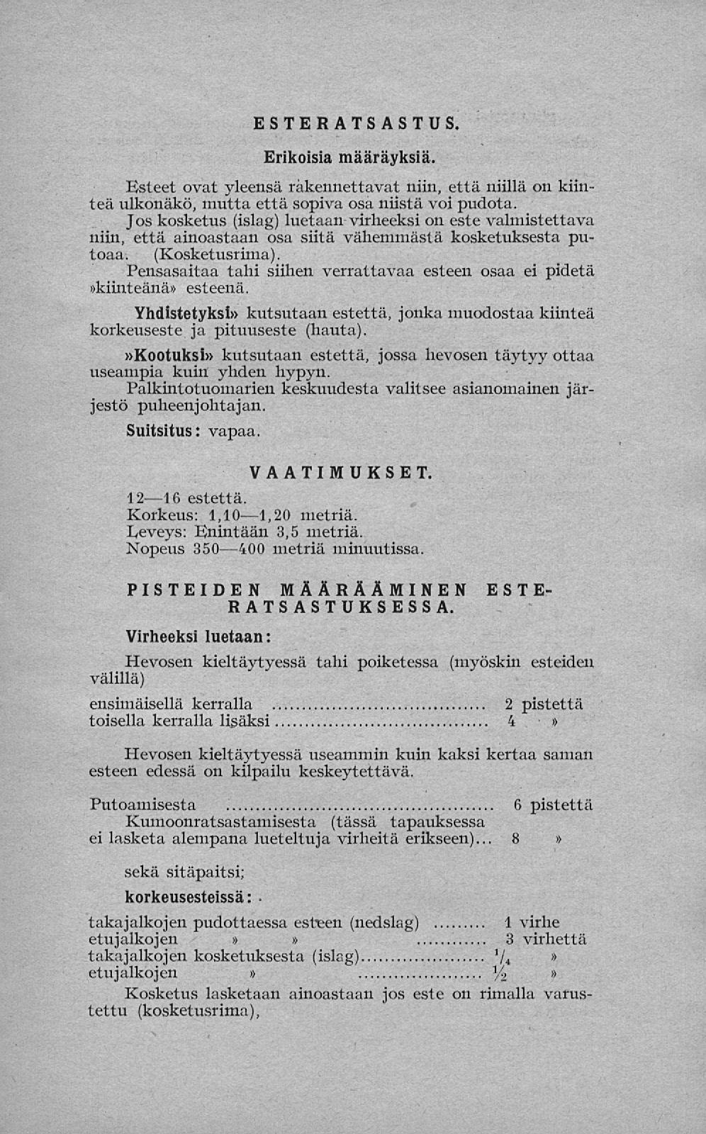 ESTERATSASTUS. Erikoisia määräyksiä. Esteet ovat yleensä rakennettavat niin, että niillä on kim teä ulkonäkö, mutta että sopiva osa niistä voi pudota.