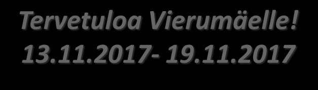 Tervetuloa Vierumäelle! 13.11.2017-19.11.2017 VASTAANOTTO Puh. 010 5777 020 Vastaanotto palvelee Vierumäki Resort Hotellin tiloissa ja on avoinna: ma-to,la klo 07.00-22.00 pe klo 07.00-23.