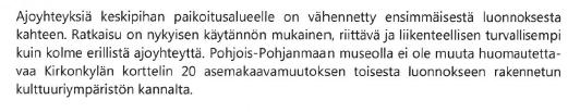 Kyseessä on tavanomainen kaavaselvitys, joka pohjautuu maastotutkimuksiin, näiden yhteydessä tehtävään koekuopitukseen sekä alueen historia- ja karttatietoihin.