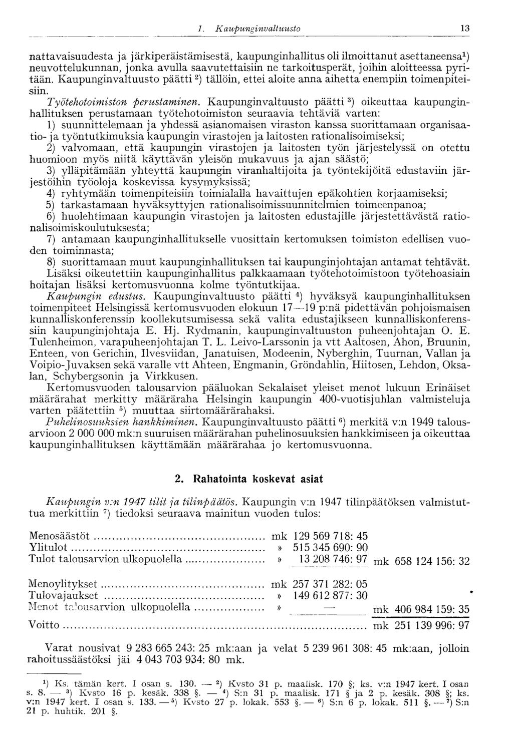1. Kaupungi nvaltuusto 13 nattavaisuudesta ja järkiperäistämisestä, kaupunginhallitus oli ilmoittanut asettaneensa 1 ) neuvottelukunnan, jonka avulla saavutettaisiin ne tarkoitusperät, joihin