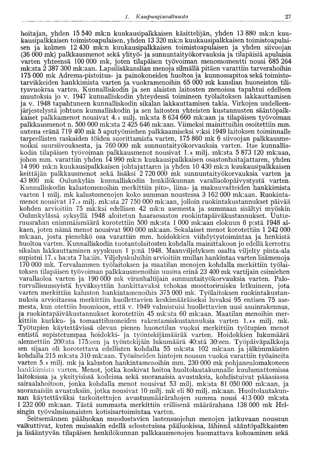 1. Kaupungi nvaltuusto 27 hoitajan, yhden 15 540 mk:n kuukausipalkkaisen käsittelijän, yhden 13 880 mk:n kuukausipalkkaisen toimistoapulaisen, yhden 13 320 mk:n kuukausipalkkaisen toimistoapulaisen