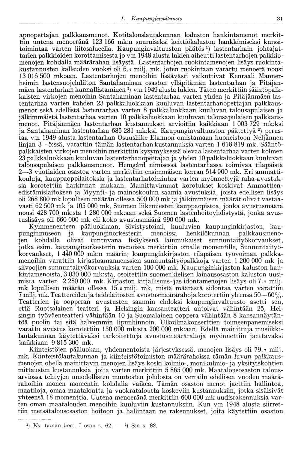 1. Kaupungi nvaltuusto 31 apuopettajan palkkausmenot.