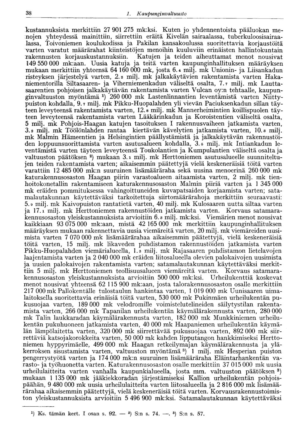 38 1 Kaupunginvaltuusto kustannuksista merkittiin 27 901 275 mk:ksi.