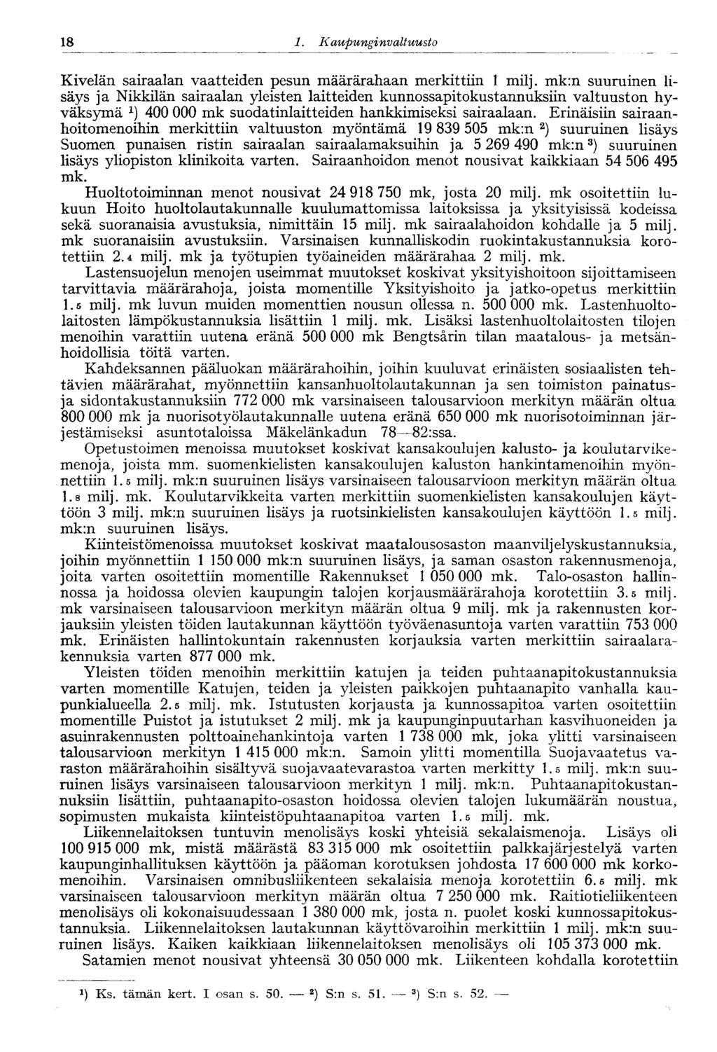 18 1. Kaupungi nvaltuusto 18 Kivelän sairaalan vaatteiden pesun määrärahaan merkittiin 1 milj.