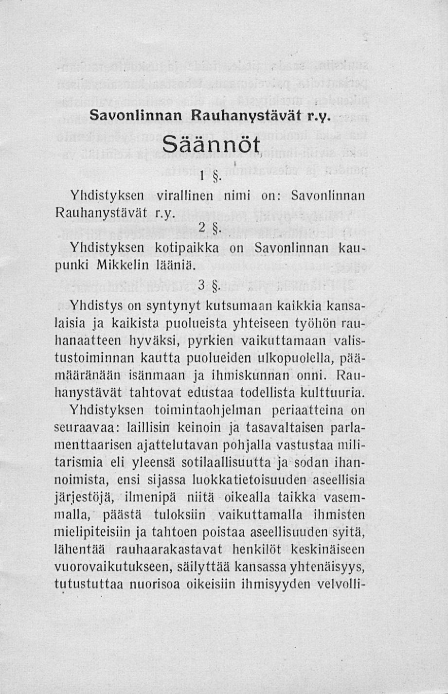 Savonlinnan Rauhanystävät r.y. Saannot Vliäistvksen virallinen nimi on: Bavonl!unan r.v. 2 e s Vli<.liBtvksen kotipaikka un äavonlinnan kaupunki kikkelin lääniä. 3.