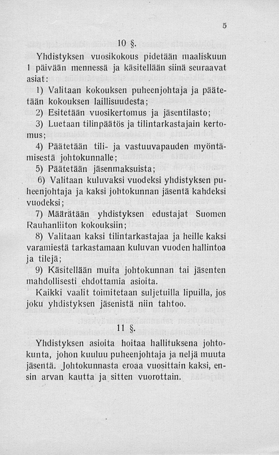 ,0 z, Yhdistyksen vuosikokous pidetään maaliskuun 1 päivään mennessä ja käsitellään siinä seuraavat asiat: I) Valitaan KukoukBen ja päätetään KokoukBen lai!libuuäe3ta; 2) Eitetään vuo3ikei'to!