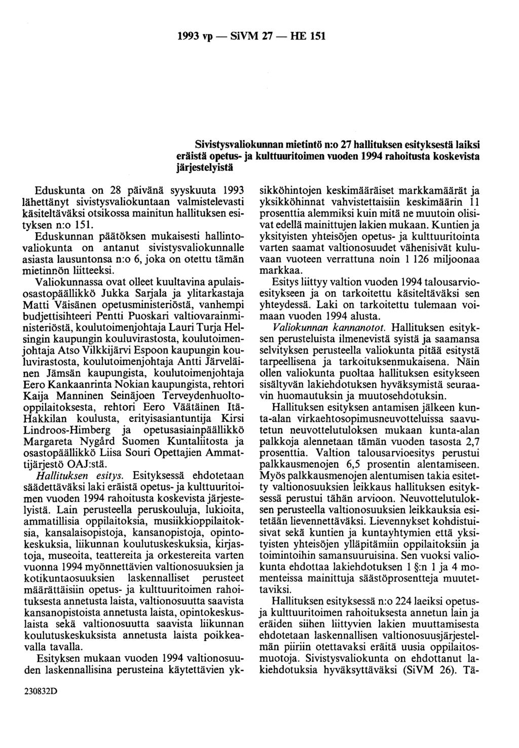 1993 vp - SiVM 27 - HE 151 Sivistysvaliokunnan mietintö n:o 27 hallituksen esityksestä laiksi eräistä opetus- ja kulttuuritoimen vuoden 1994 rahoitusta koskevista järjestelyistä Eduskunta on 28