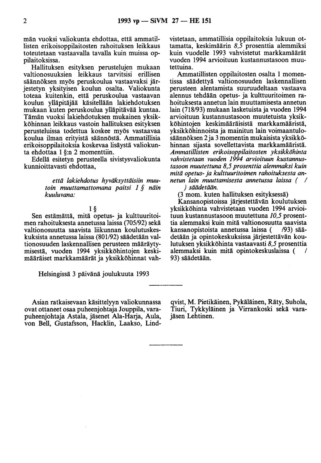 2 1993 vp - SiVM 27 - HE 151 män vuoksi valiokunta ehdottaa, että ammatillisten erikoisoppilaitosten rahoituksen leikkaus toteutetaan vastaavalla tavalla kuin muissa oppilaitoksissa.