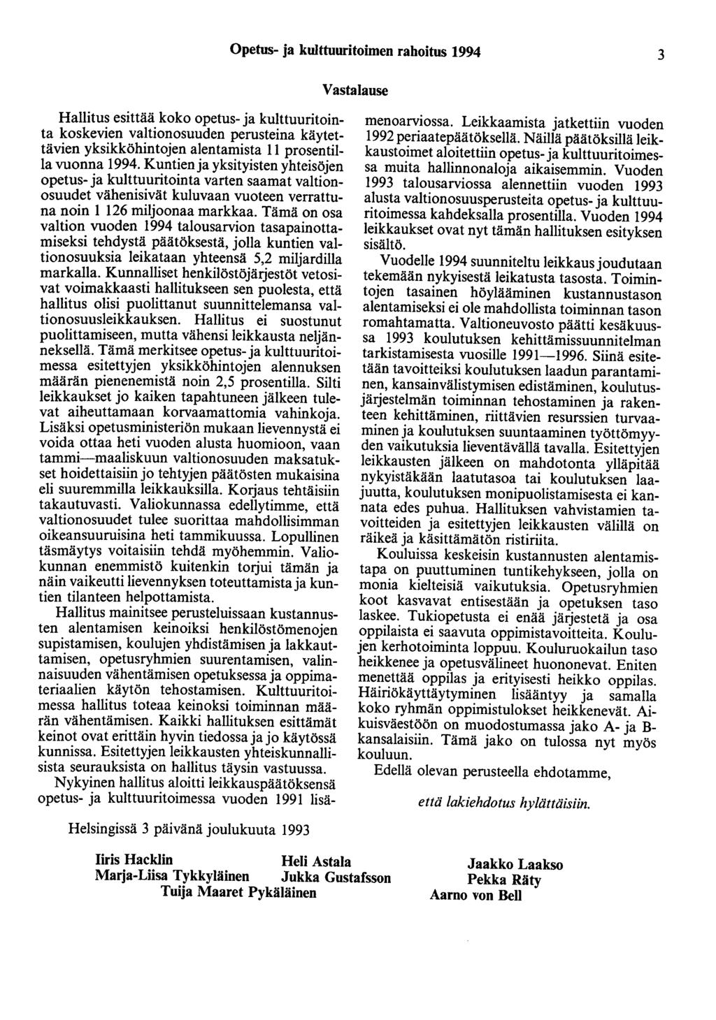 Opetus- ja kulttuuritoimen rahoitus 1994 3 Vastalause Hallitus esittää koko opetus- ja kulttuuritointa koskevien valtionosuuden perusteina käytettävien yksikköhintojen alentamista 11 prosentilla