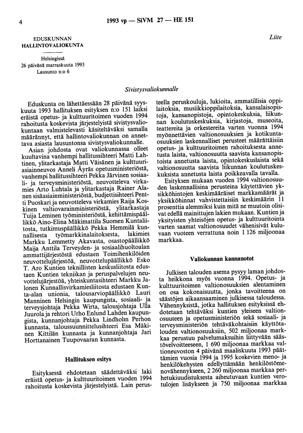 4 1993 vp - SiVM 27 - HE 151 EDUSKUNNAN HALLINTOVALIOKUNTA Liite Helsingissä 26 päivänä marraskuuta 1993 Lausunto n:o 6 Sivistysvaliokunnalle Eduskunta on lähettäessään 28 päivänä syyskuuta 1993