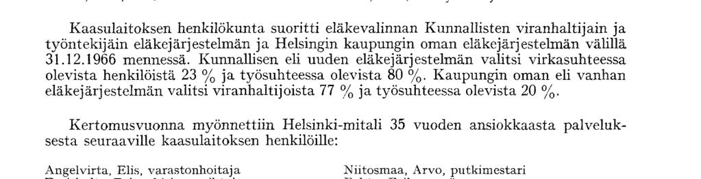 Kertomusvuoden aikana siirtyivät eläkkeelle seuraavat henkilöt: 25 v.