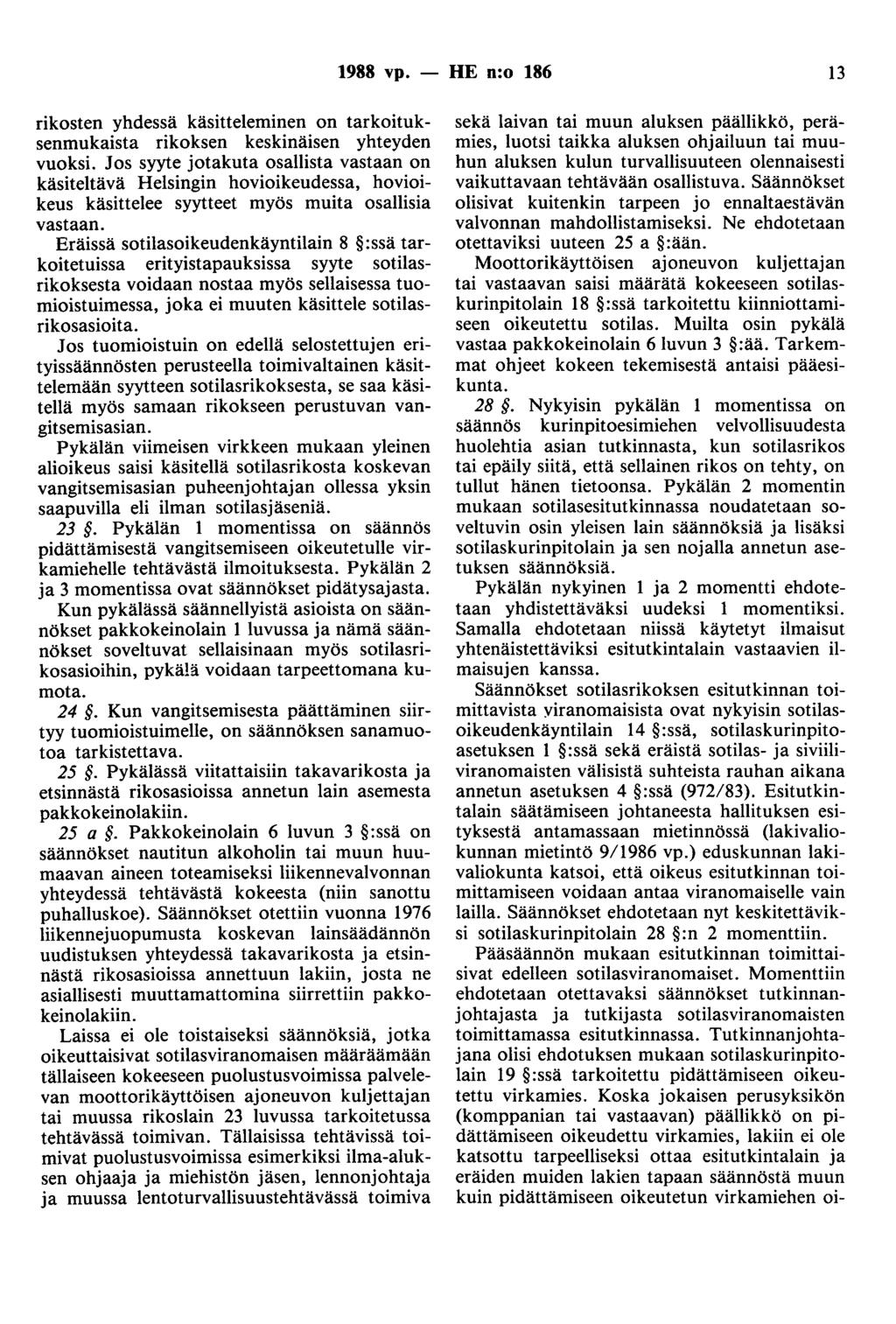 1988 vp. - HE n:o 186 13 rikosten yhdessä käsitteleminen on tarkoituksenmukaista rikoksen keskinäisen yhteyden vuoksi.