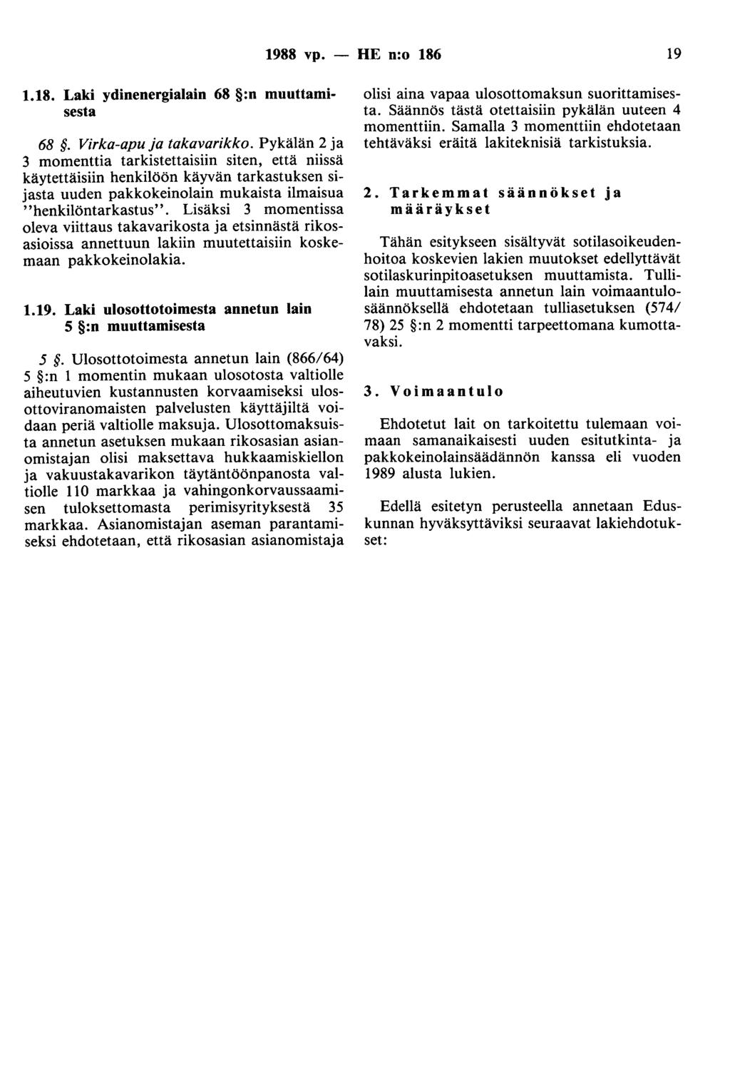 1988 vp. - HE n:o 186 19 1.18. ydinenergialain 68 :n muuttamisesta 68. Virka-apu ja takavarikko.