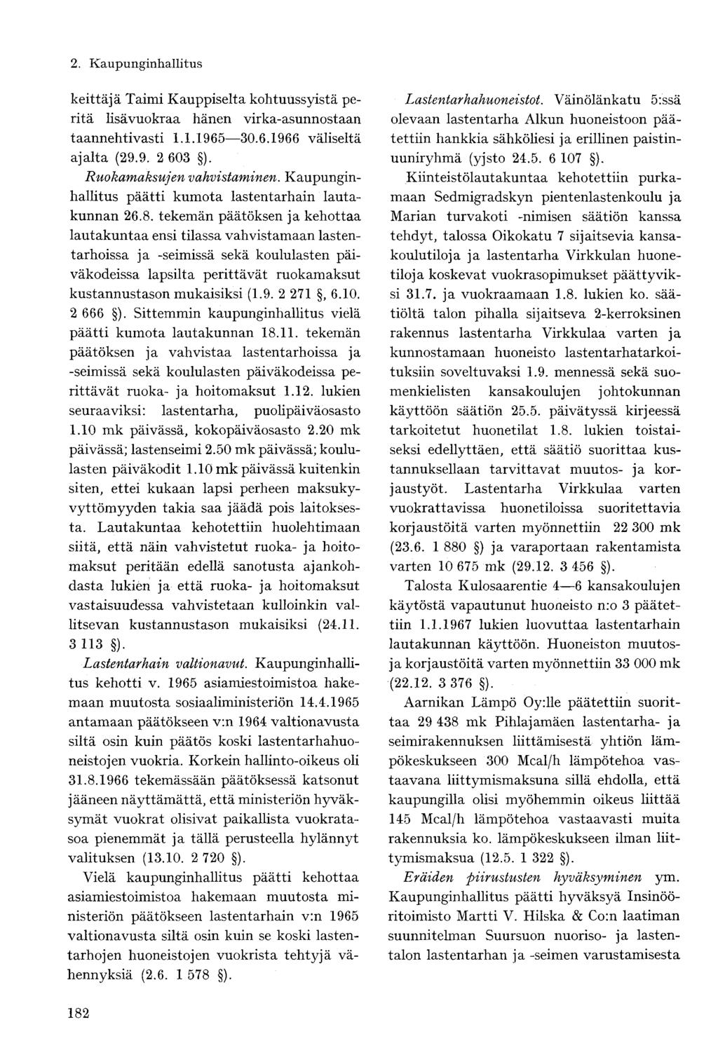 keittäjä Taimi Kauppiselta kohtuussyistä peritä lisävuokraa hänen virka-asunnostaan taannehtivasti 1.1.1965 30.6.1966 väliseltä ajalta (29.9. 2 603 ). Ruokamaksujen vahvistaminen.