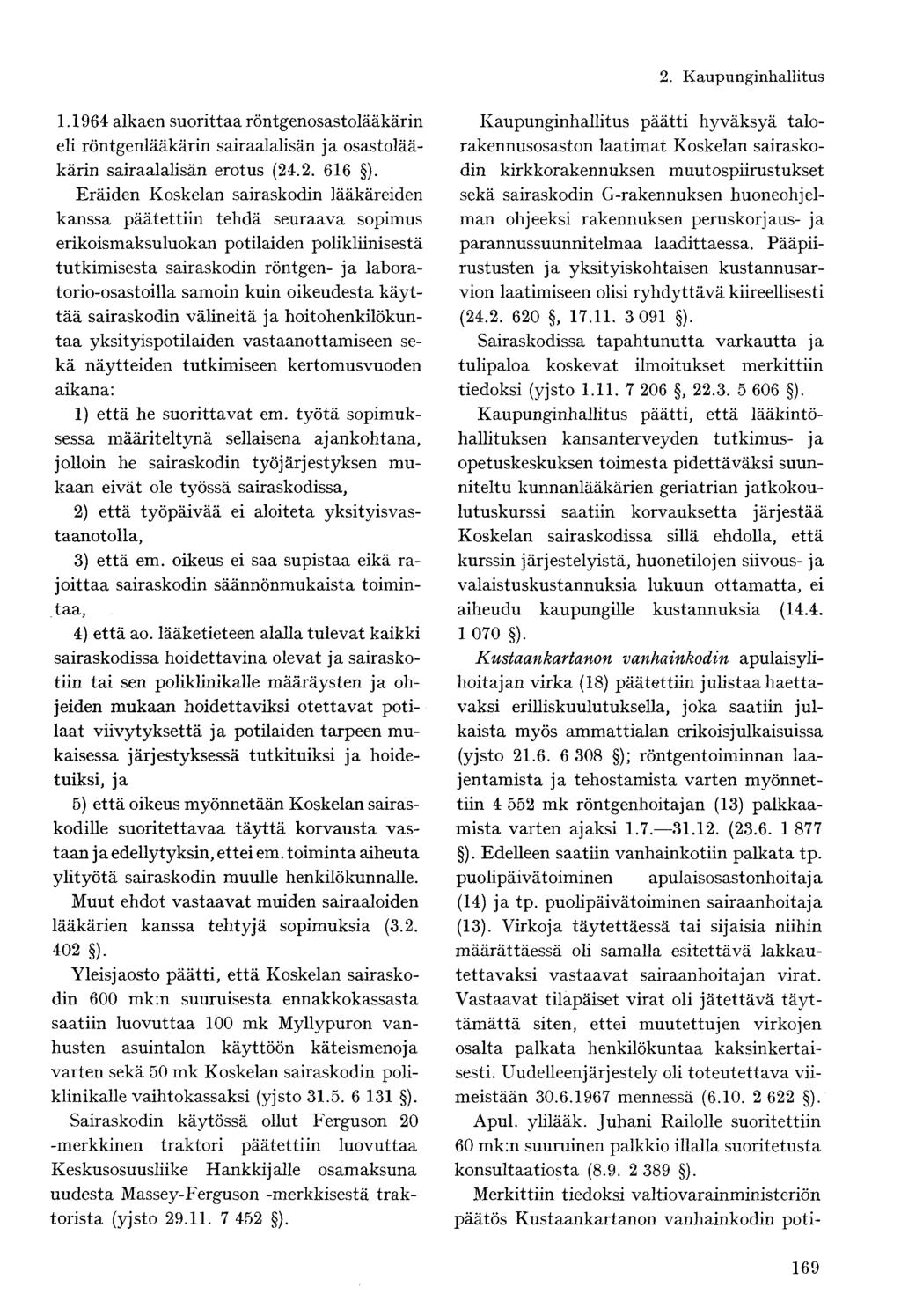 1.1964 alkaen suorittaa röntgenosastolääkärin eli röntgenlääkärin sairaalalisän ja osastolääkärin sairaalalisän erotus (24.2. 616 ).