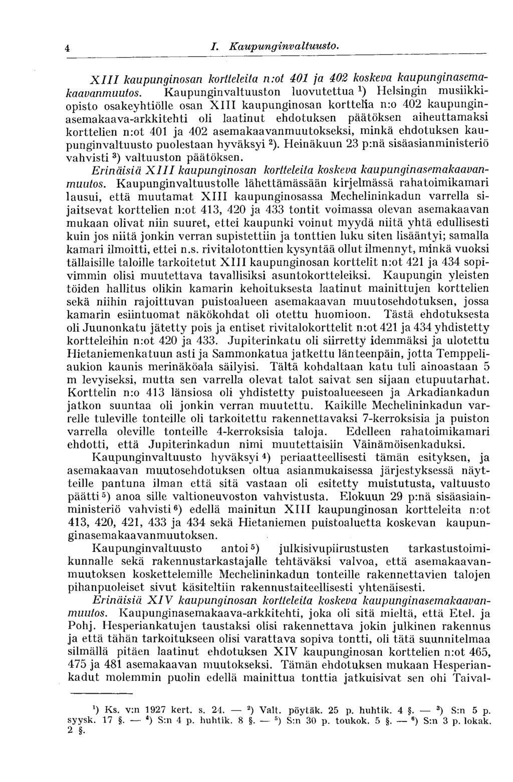 4 I. Kaupunginvaltuus to. XIII kaupunginosan kortteleita n:ot 401 ja 402 koskeva kaupunginasemakaavanmuutos.