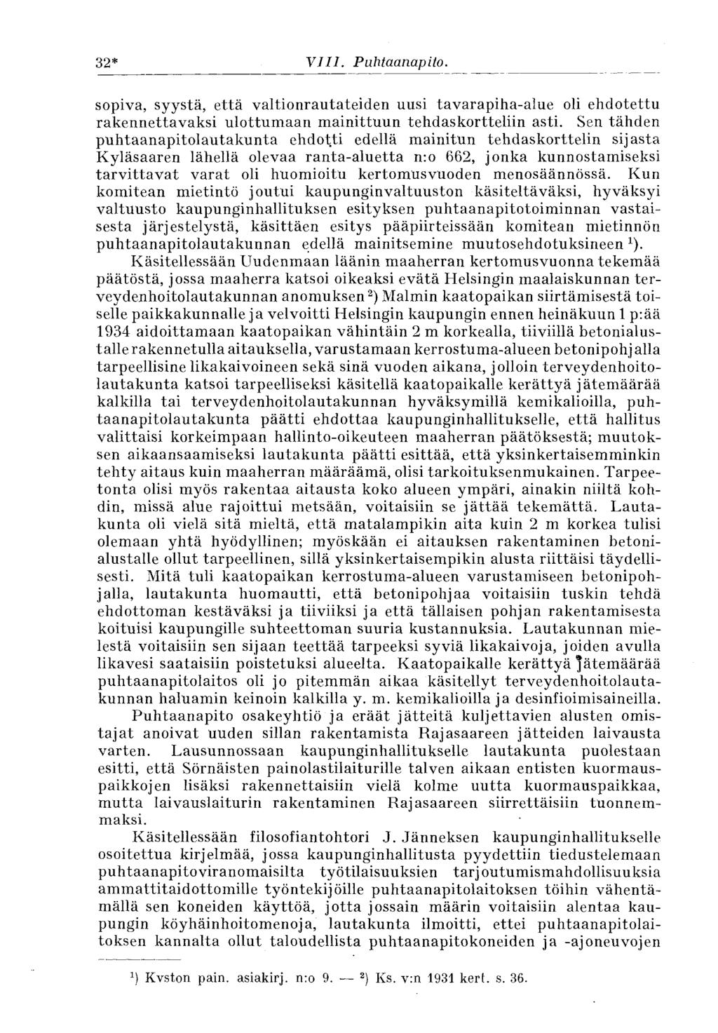 32* VIII. Puhtaanapito. sopiva, syystä, että valtionrautateiden uusi tavarapiha-alue oli ehdotettu rakennettavaksi ulottumaan mainittuun tehdaskortteliin asti.