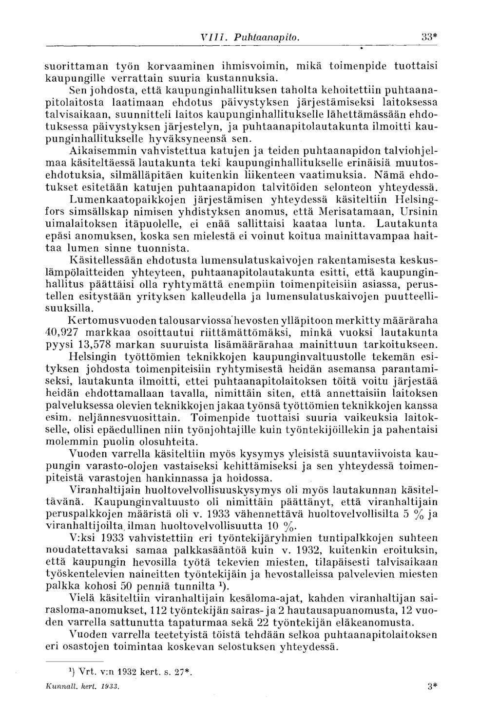 VIII. Puhtaanapito. 33* suorittaman työn korvaaminen ihmisvoimin, mikä toimenpide tuottaisi kaupungille verrattain suuria kustannuksia.