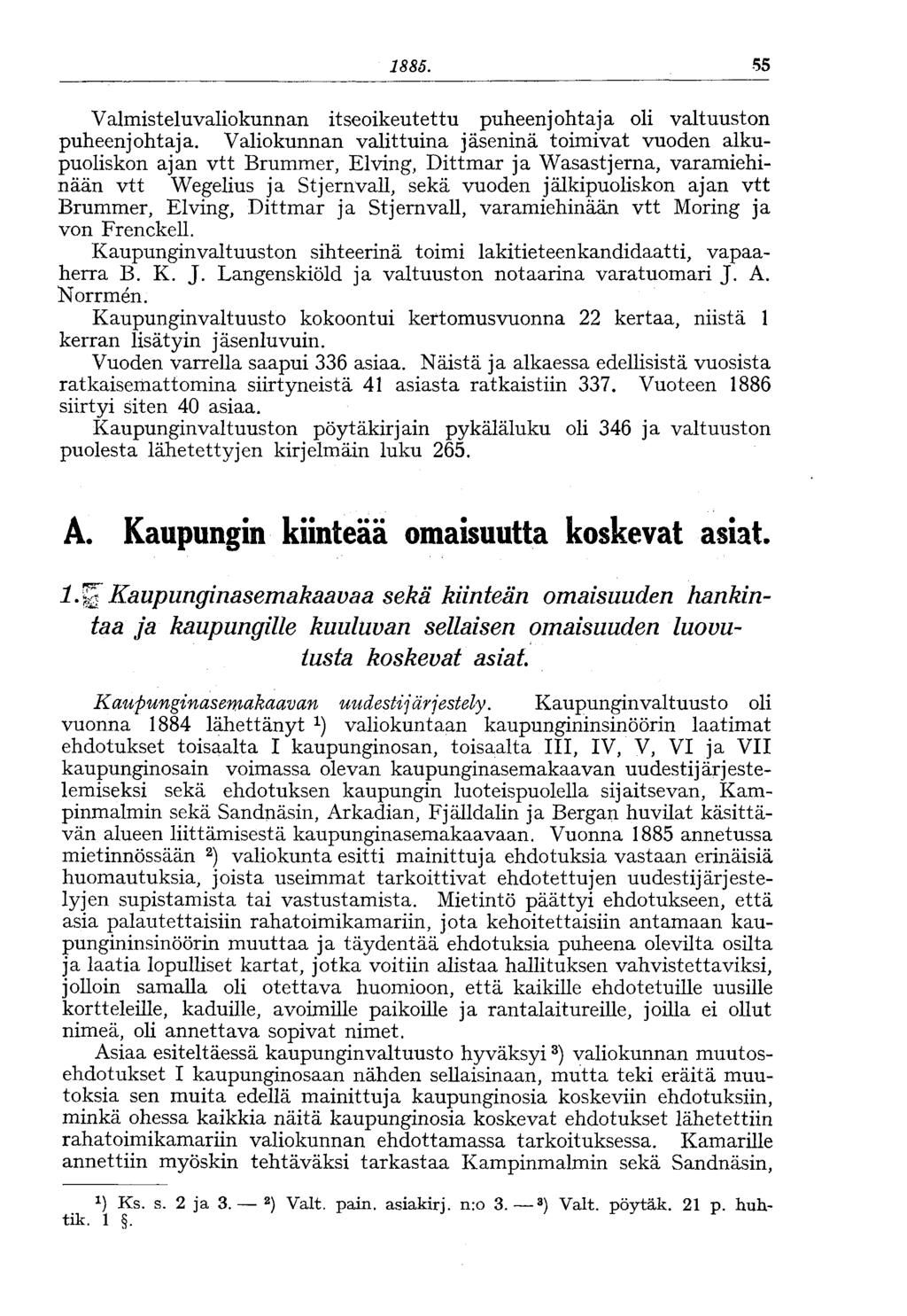 1886. 55 Valmisteluvaliokunnan itseoikeutettu puheenjohtaja oli valtuuston puheenjohtaja.