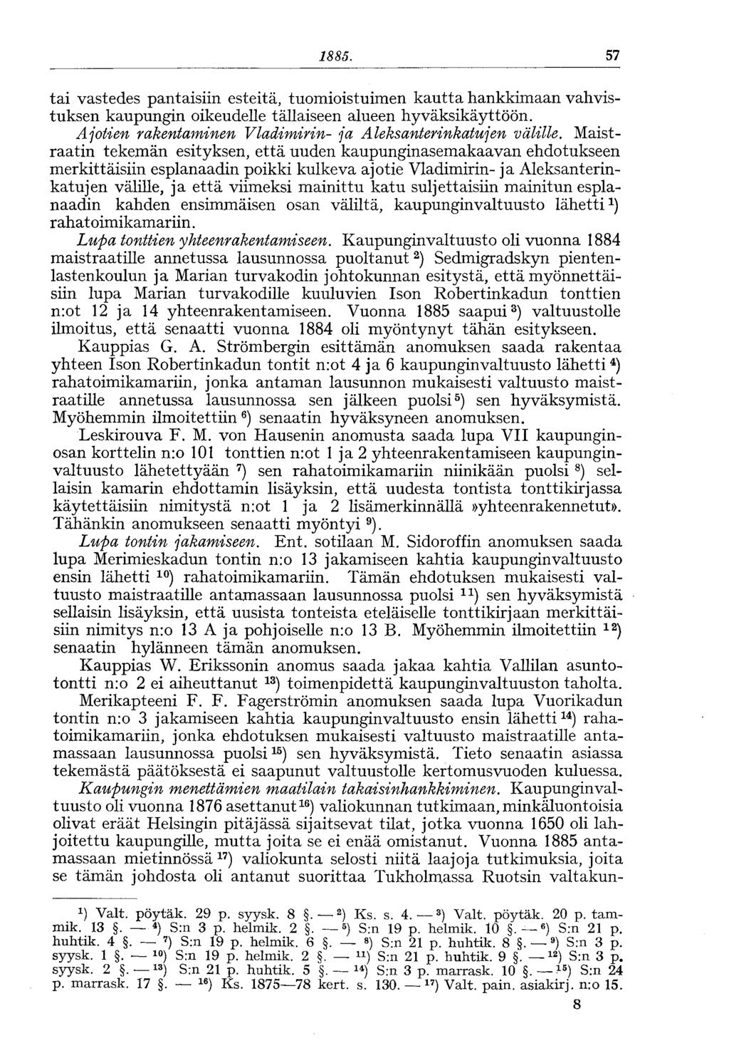 1885. 57 tai vastedes pantaisiin esteitä, tuomioistuimen kautta hankkimaan vahvistuksen kaupungin oikeudelle tällaiseen alueen hyväksikäyttöön.