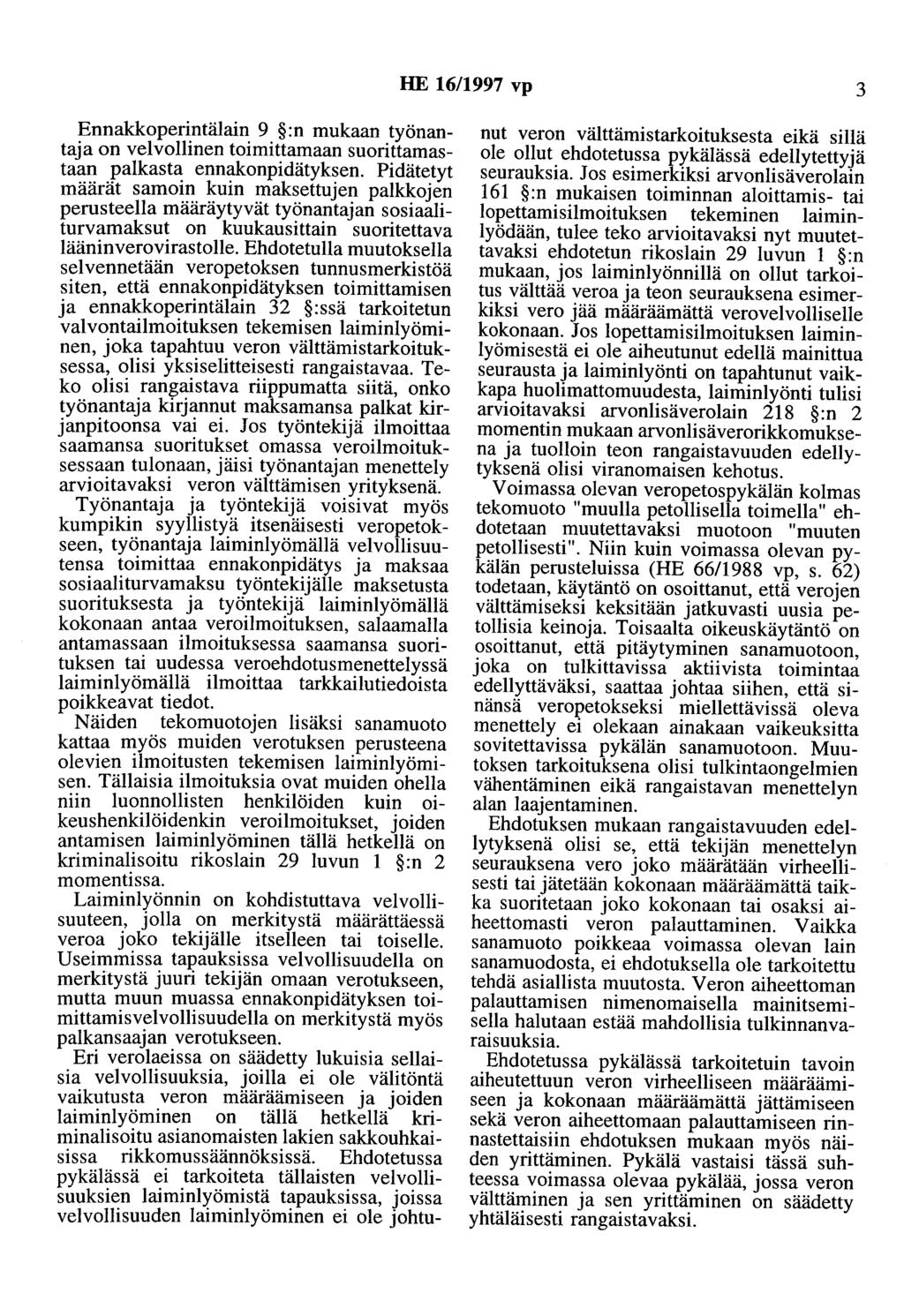 HE 16/1997 vp 3 Ennakkoperintälain 9 :n mukaan työnantaja on velvollinen toimittamaan suorittamastaan palkasta ennakonpidätyksen.