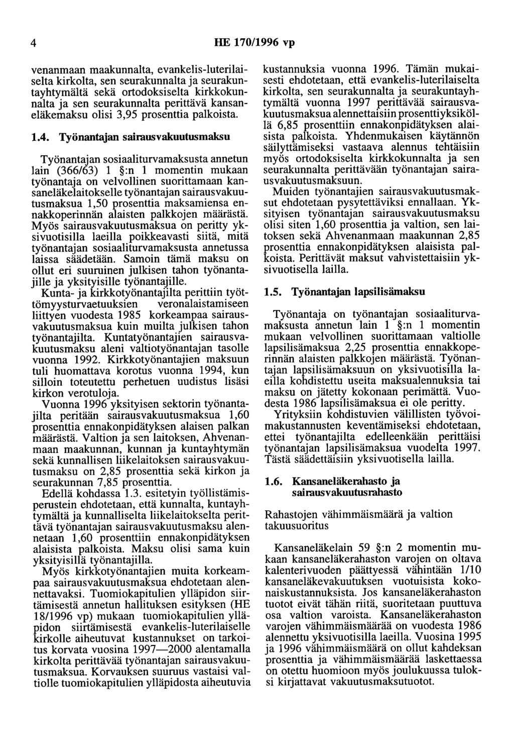 4 HE 170/1996 vp venanmaan maakunnai ta, evankelis-luterilaiselta kirkolta, sen seurakunnalta ja seurakuntayhtymäitä sekä ortodoksiselta kirkkokunnalta ja sen seurakunnalta perittävä kansaneläkemaksu
