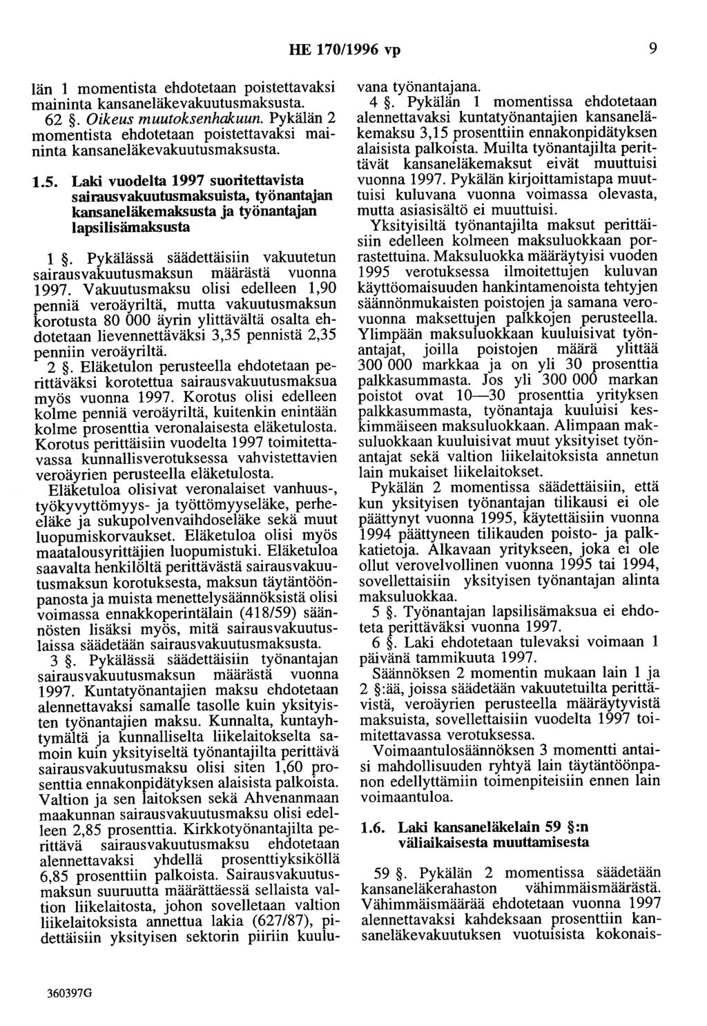 HE 170/1996 vp 9 län 1 momentista ehdotetaan poistettavaksi maininta kansaneläkevakuutusmaksusta. 62. Oikeus muutoksenhakuun.