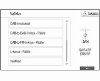 Radio 49 DAB-valikko Aktivoi radiotoiminto ja valitse DABaaltoalue määrittääksesi DAB-asetukset. Valitse VALIKKO valintapalkissa näyttääksesi DAB-valikon.