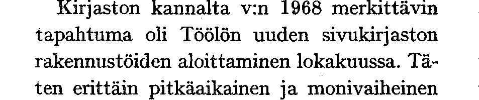 Lokakuussa 1937 kirjastolautakunta kaupunginhallitukselle lähetetyssä kirjelmässä kiinnitti jälleen kerran huomiota paakirjaston tavattomaan tuanantauteen 3a esitti samalla myös, että Töölön
