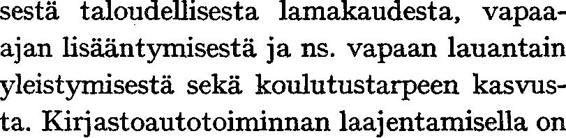 Uusi huoneisto oli aikaisempiin tiloihin nähden huomattavasti avarampi, joten rakennussuunnikehittäminen voitiin lykätä tulevai- Töölön sivukirjasto onkin sittemmin toiminut jatkuvasti samassa