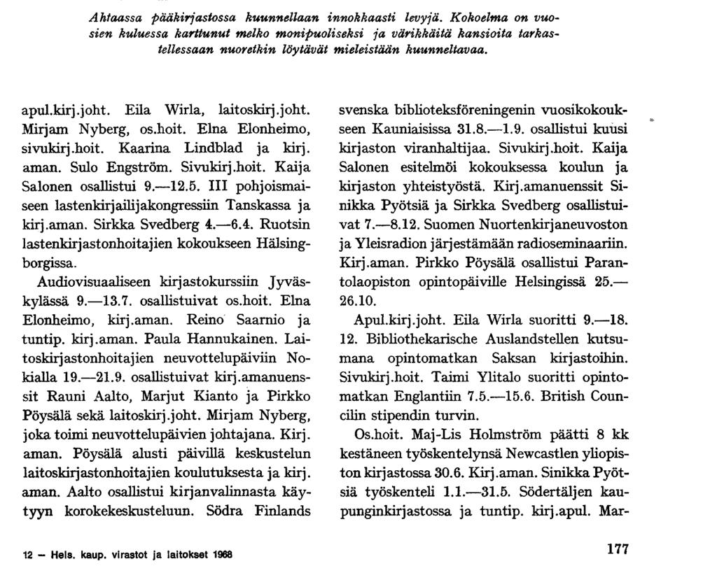 Ahtaassa pääkirjastossa kuunnellaan innokkaasti levyjä.